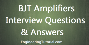 BJT Amplifiers Interview Questions & Answers - Engineering Tutorial