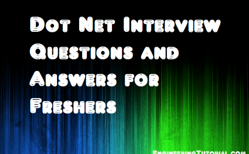 Dot Net Interview Questions and Answers for Freshers