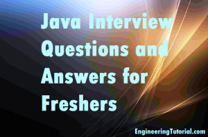 Java Interview Questions and Answers for Freshers - Engineering Tutorial