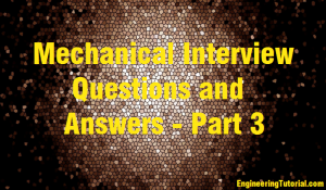 Mechanical Interview Questions and Answers - Part 3